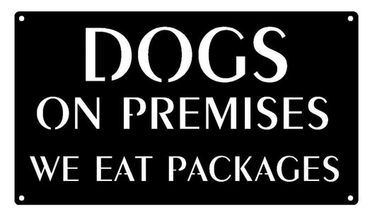 Metal Dogs on Premises We Eat Packages sign with powder coat finish