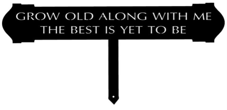 Grow old along with me metal Landscape sign