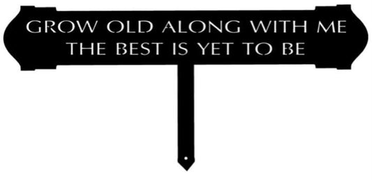 Grow old along with me metal Landscape sign