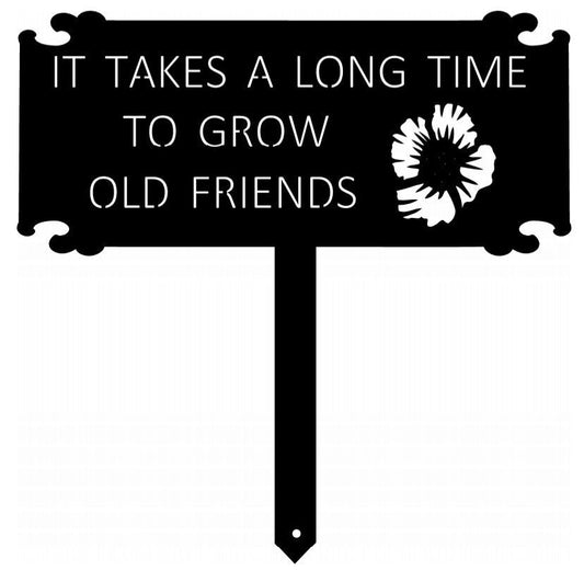 It takes a long time to grow old friends , Beautiful, metal Landscape sign