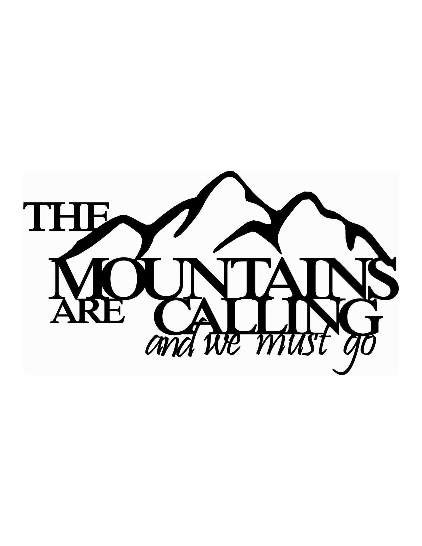 The MOUNTAINS are Calling and I MUST GO metal art