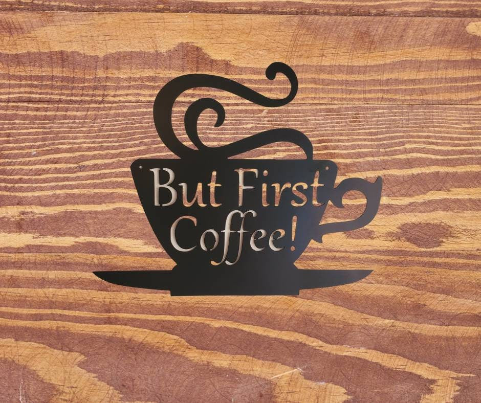 Coffee Bar Metal Sign, But First Coffee Sign, Coffee Sign, Coffee Lover, Metal Wall Decor, Kitchen Wall Art, Housewarming Gift, Kitchen Sign